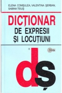 Comsulea E., Teius S., Serban Dictionar de expresii si locutiuni bros