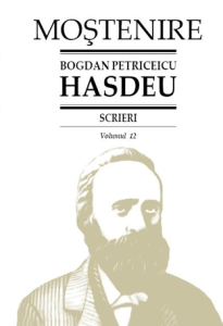 Hasdeu B.P. Scrieri. Vol. 12 Mostenire