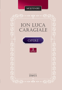 Caragiale I.L. Opere. Vol.2 Mostenire