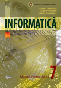 Gremalschi A., Vasilache G. Informatica. Manual pentru clasa a 7-a