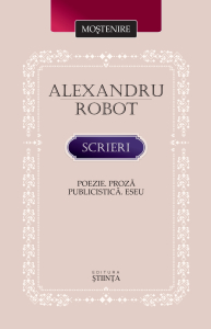 Robot A. Scrieri: Poezie. Proza. Publicistica. Eseu (Mostenire)