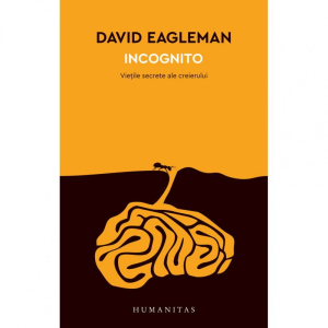 Eagleman D. Incognito. Vietile secrete ale creierului